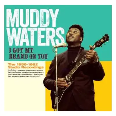 CD Muddy Waters: I Got My Brand On You - The 1956-1962 Studio Recordings