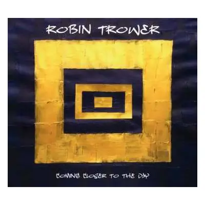 CD Robin Trower: Coming Closer To The Day DIGI