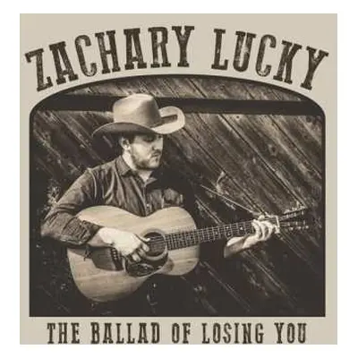 LP Zachary Lucky: The Ballad Of Losing You