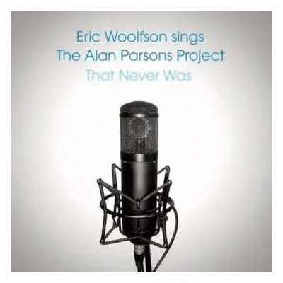 CD Eric Woolfson: Eric Woolfson Sings The Alan Parsons Project That Never Was