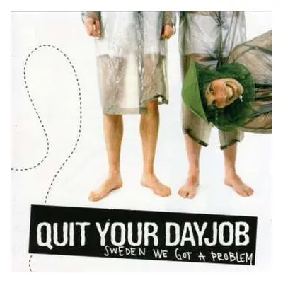 CD Quit Your Dayjob: Sweden We Got A Problem