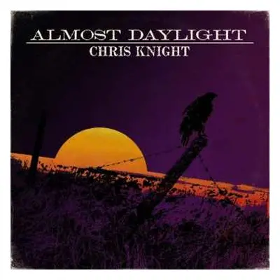 LP Chris Knight: Almost Daylight