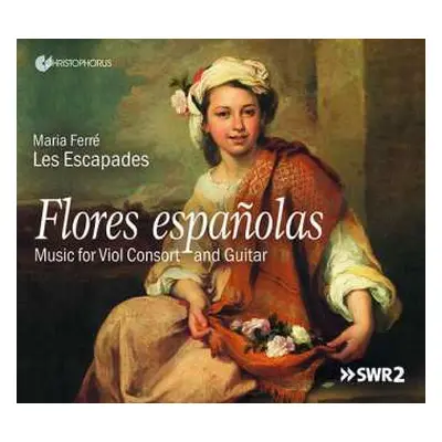 CD Les Escapades: Flores Españolas - Music For Viol Consort And Guitar