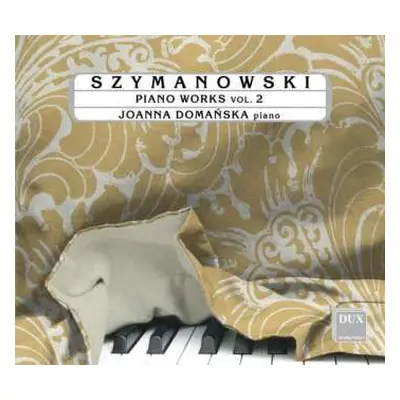 CD Karol Szymanowski: Piano Works Vol. 2