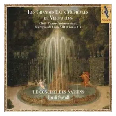 CD Jordi Savall: Les Grandes Eaux Musicales De Versailles : Chefs-D'Œuvre Instrumentaux Des Règn