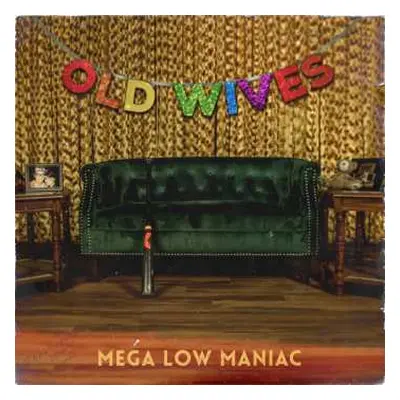 LP The Old Wives: Mega Low Maniac