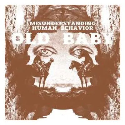 LP Old Baby: Misunderstanding Human Behavior LTD