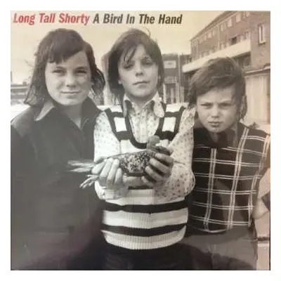 LP Long Tall Shorty: A Bird In The Hand LTD