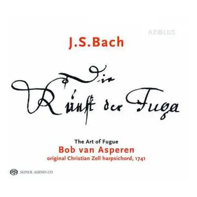 SACD Johann Sebastian Bach: Die Kunst Der Fuge • The Art Of Fugue • L' Art De La Fugue (BWV 1080