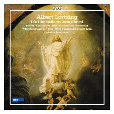 CD Albert Lortzing: Die Himmelfahrt Jesu Christi