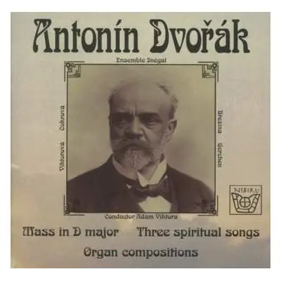 CD Antonín Dvořák: Mass In D Major, Three Spiritual Songs, Organ Composition