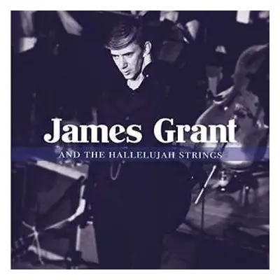 CD James Grant: James Grant And The Hallelujah Strings