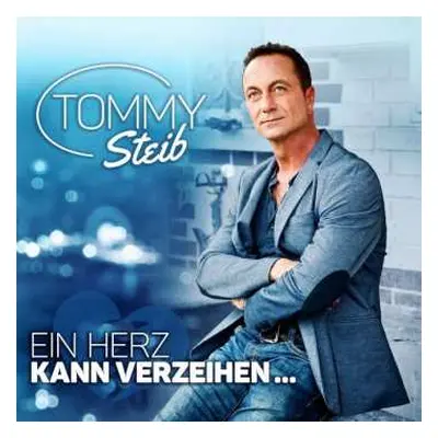 CD Tommy Steib: Ein Herz Kann Verzeihen...