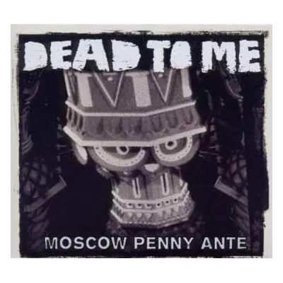 CD Dead To Me: Moscow Penny Ante