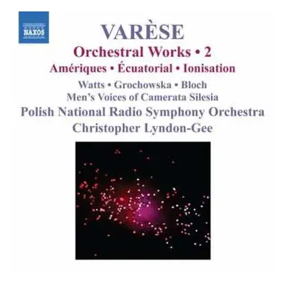 CD Edgard Varèse: Orchestral Works • 2: Amériques, Écuatorial, Ionisation