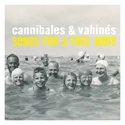 LP Cannibales & Vahines: Songs For A Free Body