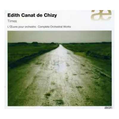 CD Edith Canat De Chizy: Times - L'Œuvre Pour Orchestre • Complete Orchestral Works