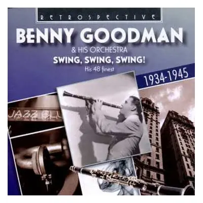 2CD Benny Goodman And His Orchestra: Swing, Swing, Swing! His 48 Finest 1934-1945.