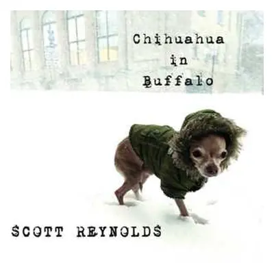 LP Scott Reynolds: Chihuahua In Buffalo