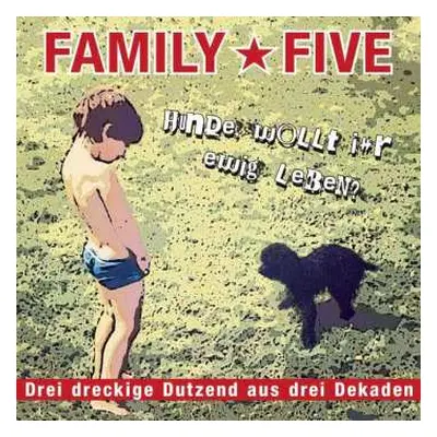 2CD Family 5: Hunde, Wollt Ihr Ewig Leben? (Drei Dreckige Dutzend Aus Drei Dekaden)