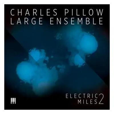 CD Charles Pillow Large Ensemble: Electric Miles 2