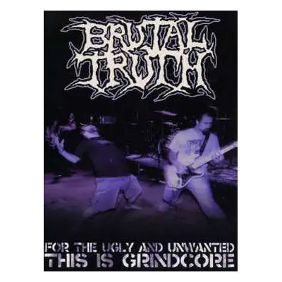 DVD Brutal Truth: For The Ugly And Unwanted: This Is Grindcore