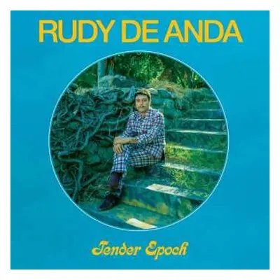 LP Rudy De Anda: Tender Epoch