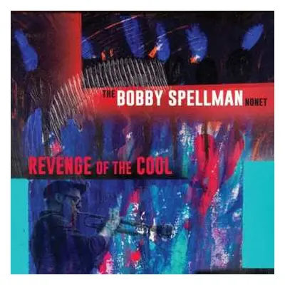 CD The Bobby Spellman Nonet: Revenge Of The Cool