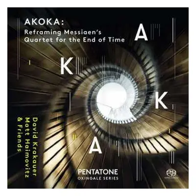 SACD David Krakauer: Akoka: Reframing Messiaen's Quartet For The End Of Time