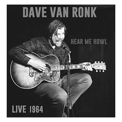 2CD Dave Van Ronk: Hear Me Howl - Live 1964