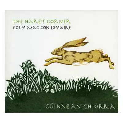 CD Colm Mac Con Iomaire: The Hare’s Corner (Cúinne An Ghiorria)