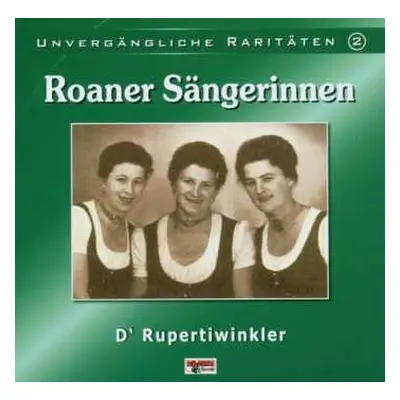 CD Roaner Sängerinnen: D' Rupertiwinkler - Unvergängliche Raritäten 2