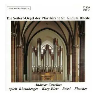 CD Josef Rheinberger: Die Seifert-orgel Der Pfarrkirche St.gudula Rhede