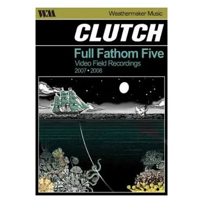 DVD Clutch: Full Fathom Five Video Field Recordings 2007-2008