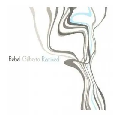 CD Bebel Gilberto: Bebel Gilberto Remixed LTD