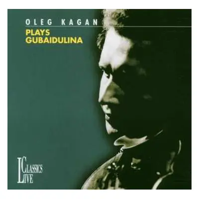 CD Sofia Gubaidulina: Oleg Kagan Plays Gubaidulina