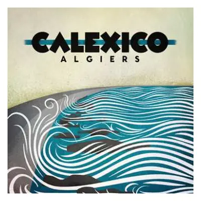 LP Calexico: Algiers