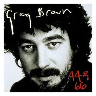 CD Greg Brown: 44 & 66