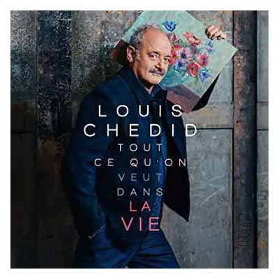 CD Louis Chedid: Tout Ce Qu'on Veut Dans La Vie DIGI