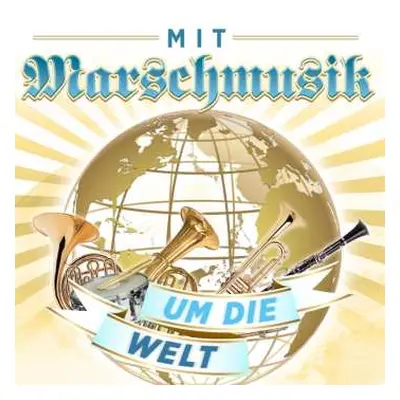 CD Various: Mit Marschmusik Um Die Welt