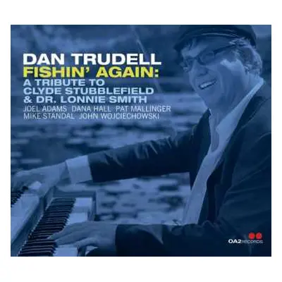 CD Dan Trudell: Fishin’ Again: A Tribute to Clyde Stubblefield & Dr. Lonnie Smith DIGI