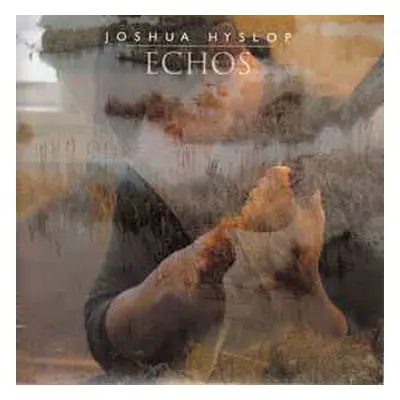 LP Joshua Hyslop: Echos