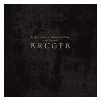 2LP Kruger: For Death, Glory & The End Of The World