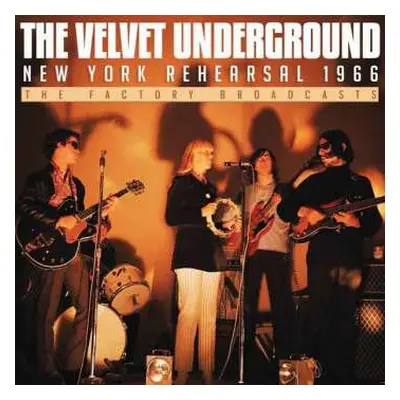 CD The Velvet Underground: New York Rehearsal 1966 (The Factory Broadcasts)