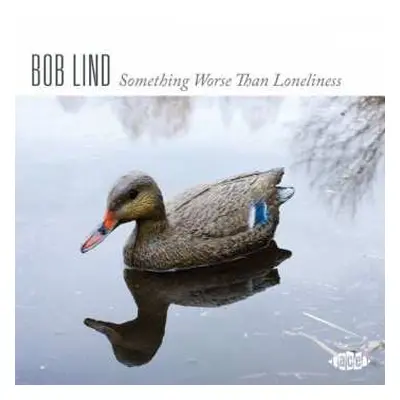 CD Bob Lind: Something Worse Than Loneliness