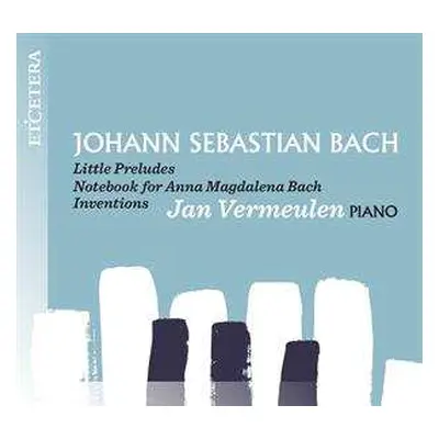 CD Jan Vermeulen: Bach: Little Preludes/notebook A.m. Bach