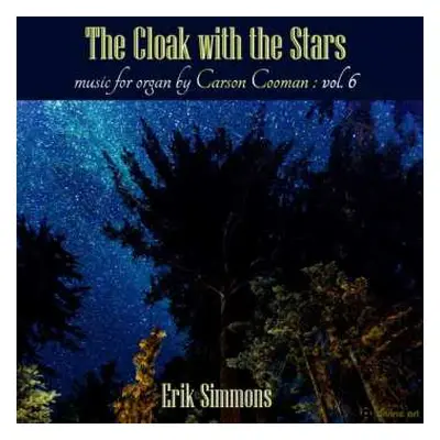 CD Carson Cooman: The Cloak With The Stars: Music For Organ By Carson Cooman: Vol. 6