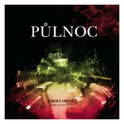 CD Půlnoc: Údolí Ohně (Reunion Tour 2012 Live)