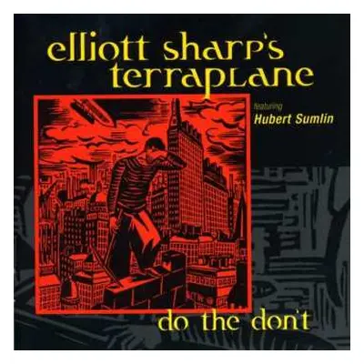 CD Elliott Sharp's Terraplane: Do The Don`t