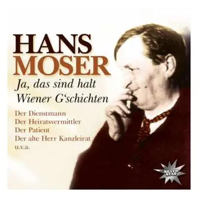 CD Hans Moser: Ja, Das Sind Halt Wiener G'schichten